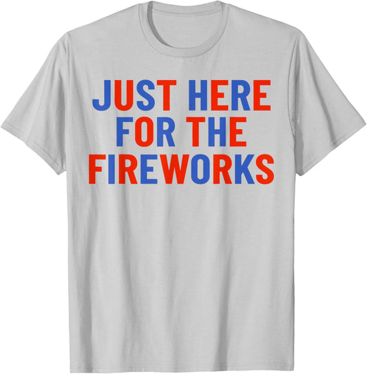 Just Here for The Fireworks Patriotic Couple T-Shirt - T-Shirt | Ash