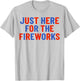 Just Here for The Fireworks Patriotic Couple T-Shirt - T-Shirt | Ash
