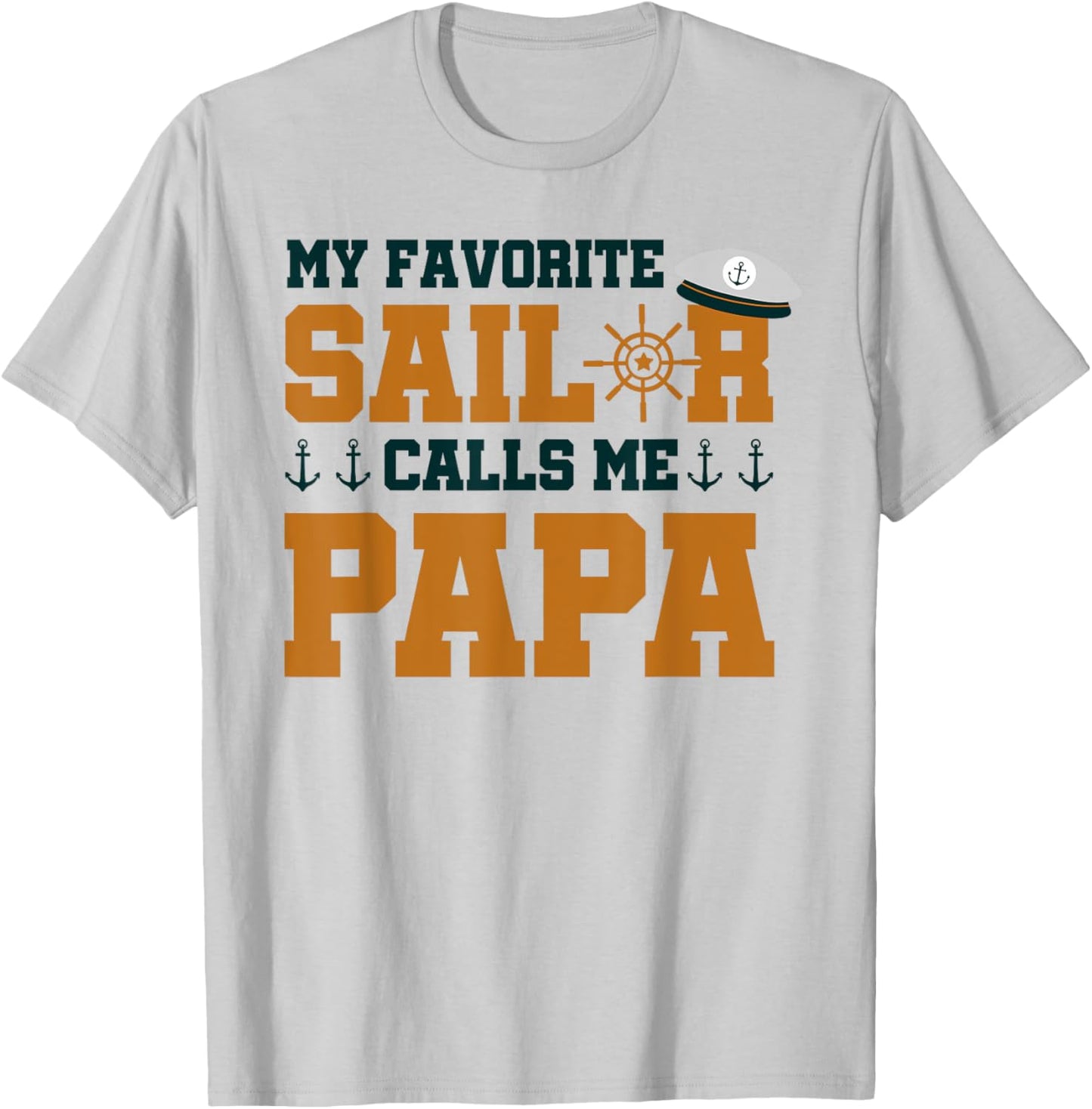 My Favorite Sailor Calls Me Papa - Funny Sailing Grandpa T-Shirt - T-Shirt | Ash