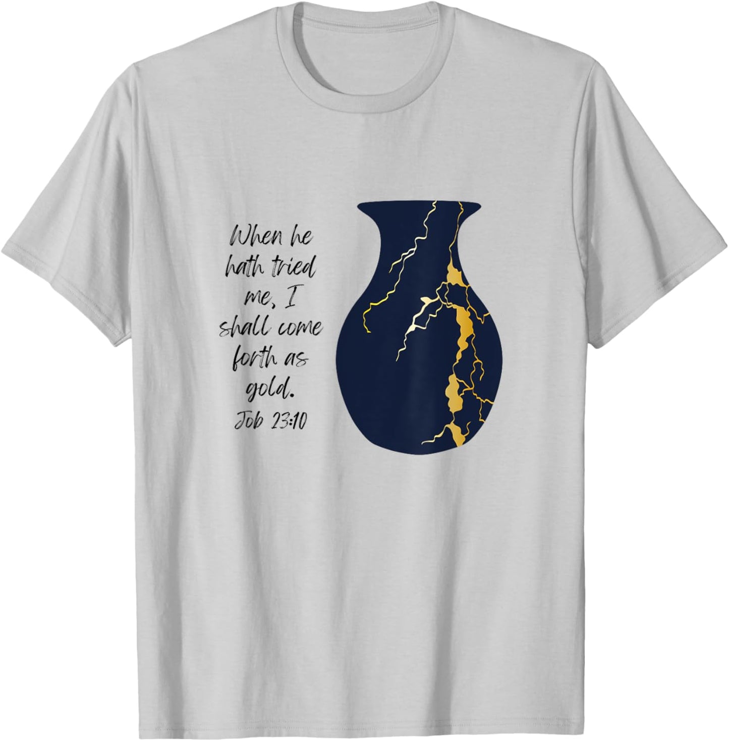 Bible Verse Jesus Christ Kintsugi Vase Gold Job Christian T-Shirt - T-Shirt | Ash