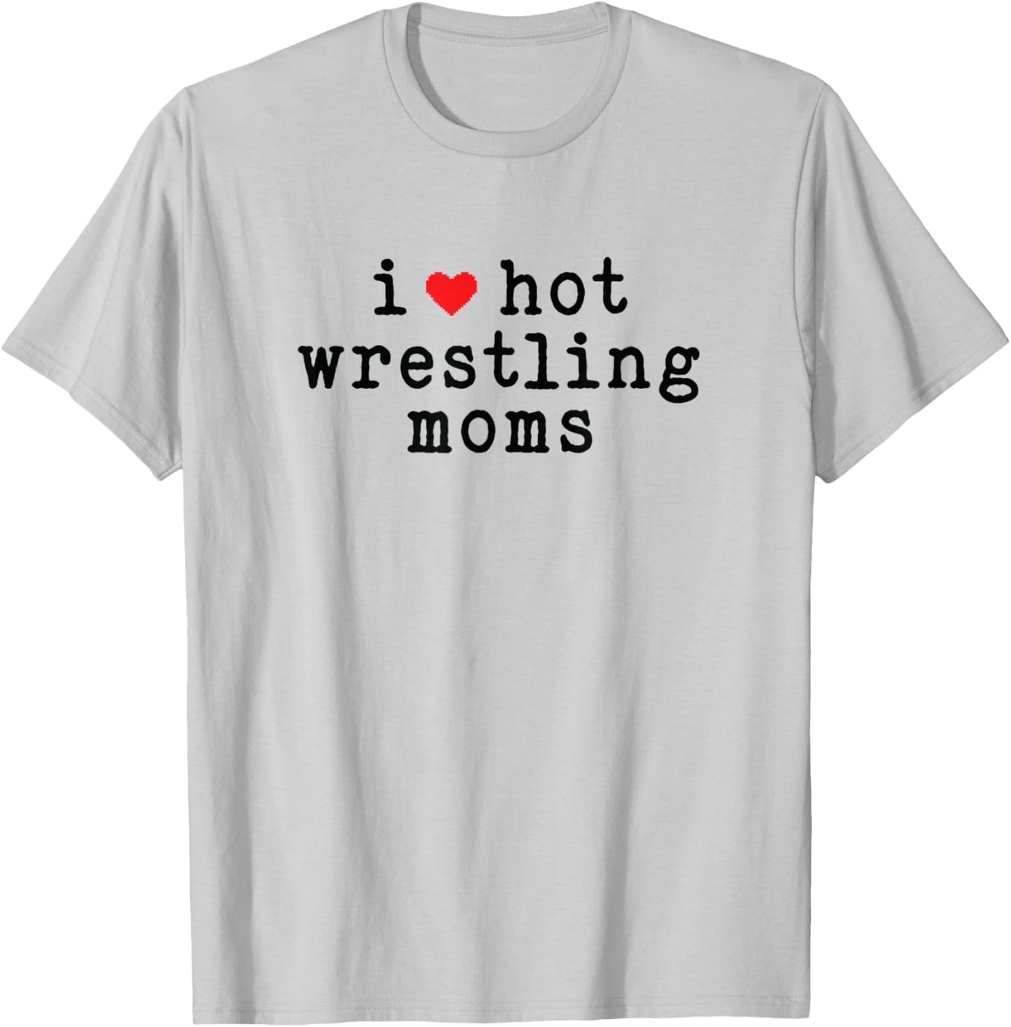 I Love Hot Wrestling Moms Funny Love Red Heart Minimalist T-Shirt - T-Shirt | Ash