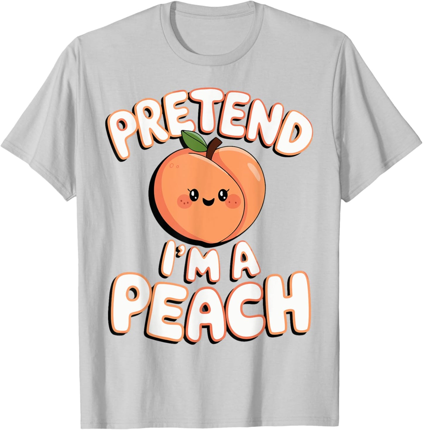 Pretend I'm A Peach T-Shirt - T-Shirt | Ash