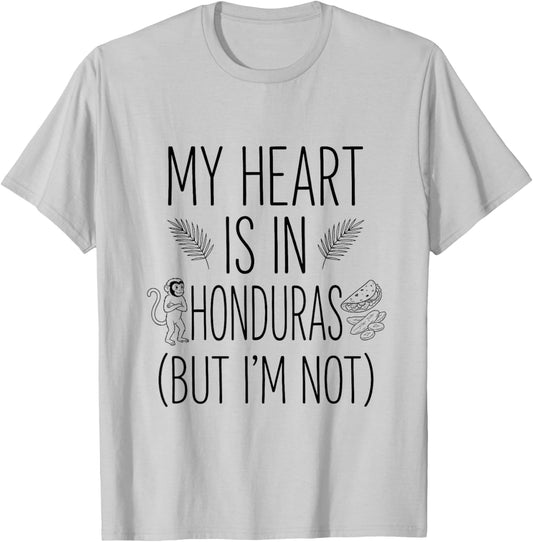 My Heart is in Honduras (But I Am Not) - Honduran Souvenir T-Shirt - T-Shirt | Ash
