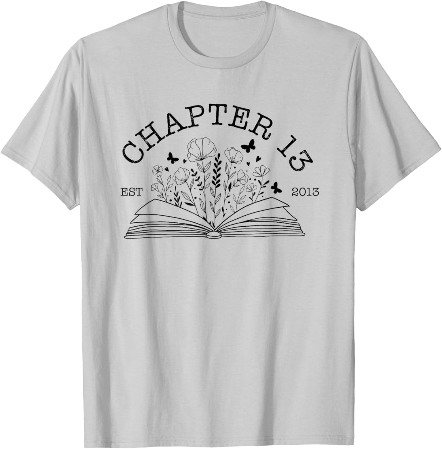 Cute 13th Birthday Chapter 13 Est 2013 Wildflower Book Lover T-Shirt - T-Shirt | Ash