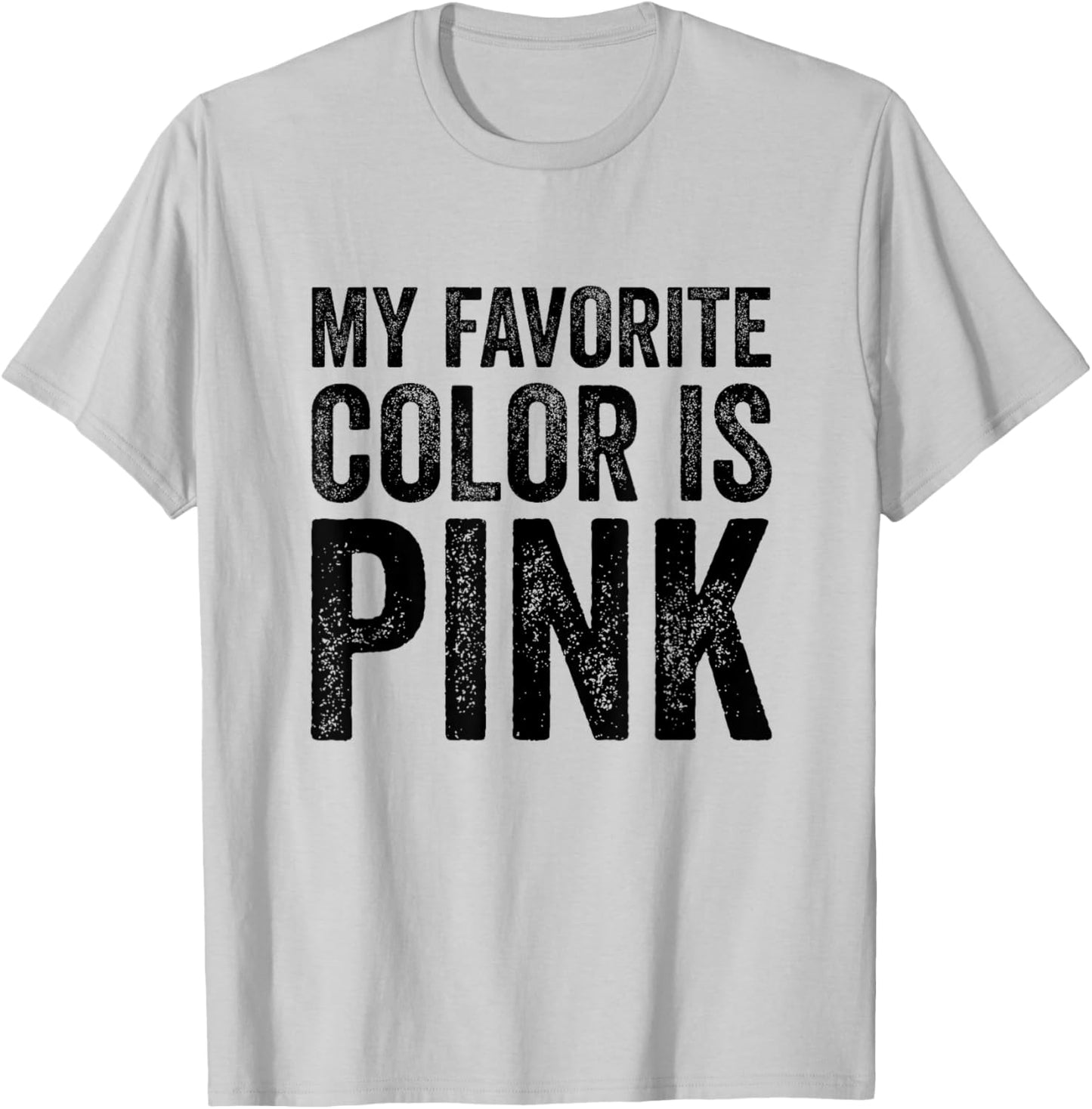 My Favorite Color Is Pink T-Shirt - T-Shirt | Ash