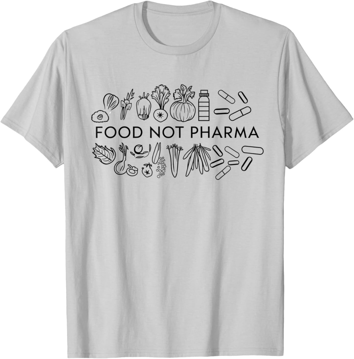 Food Not Pharma Natural Organic Nutrition T-Shirt - T-Shirt | Ash
