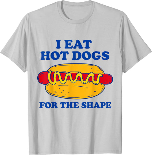 I Eat Hot Dogs for The Shape T-Shirt - T-Shirt | Ash
