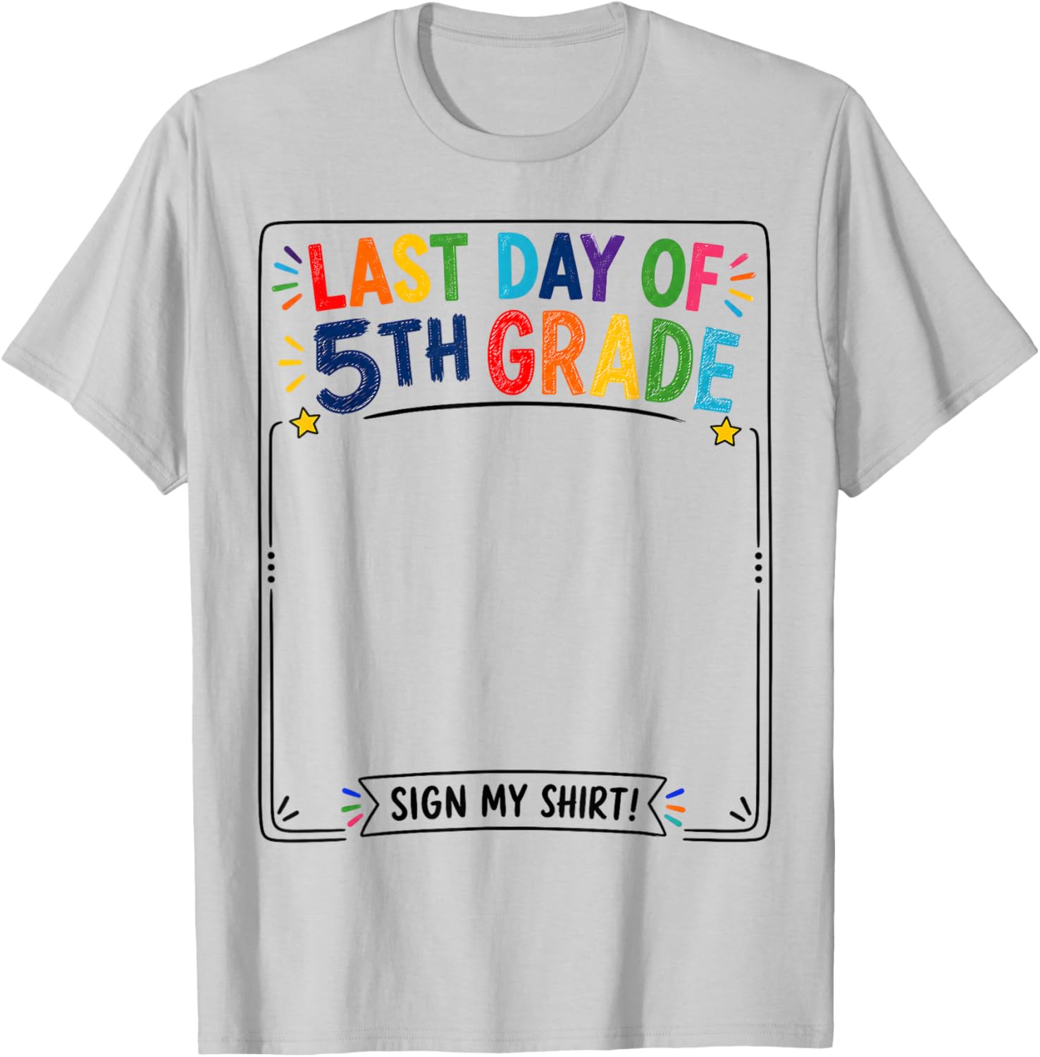 Last Day of 5th Grade Sign My Shirt Autograph Graduation T-Shirt - T-Shirt | Ash