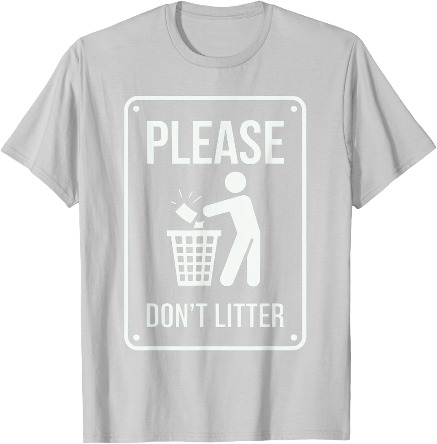 Please Don't Litter Sign Earth Day Recycle T-Shirt - T-Shirt | Ash