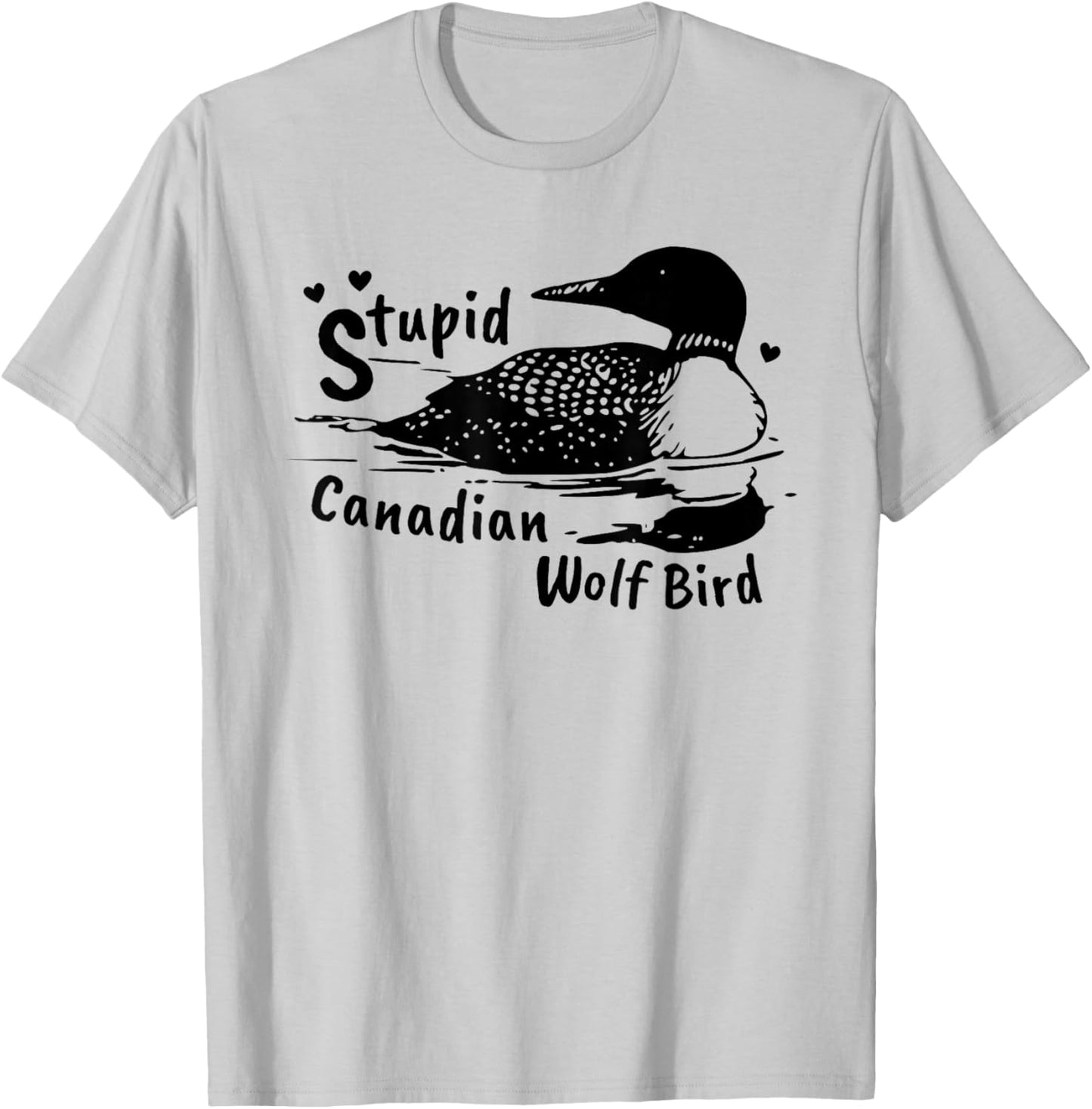 Stupid Canadian Wolf Bird Funny Loon Animal Loons Meme T-Shirt - T-Shirt | Ash