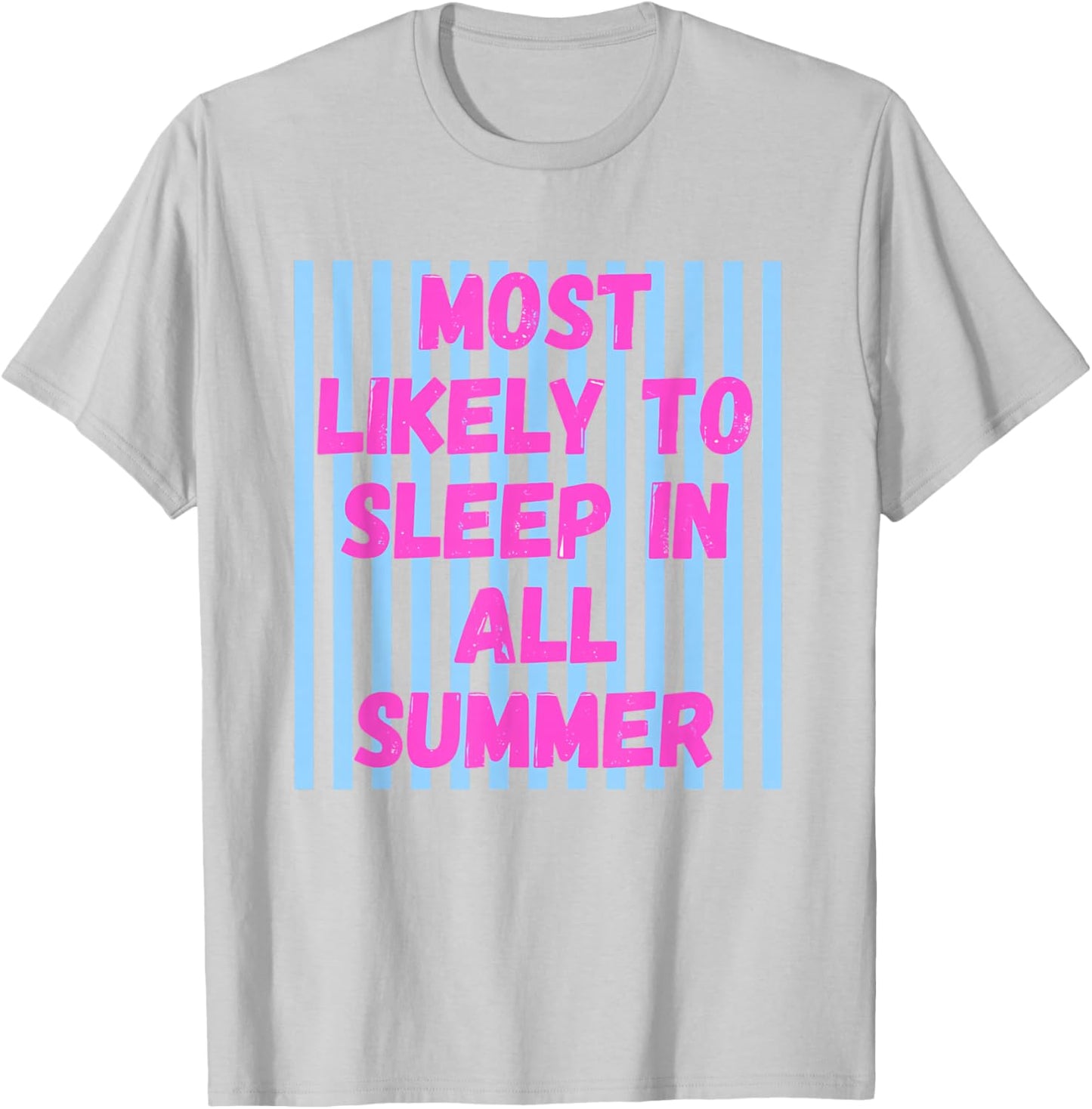 Most Likely to Sleep in All Summer Last Day of School T-Shirt - T-Shirt | Ash