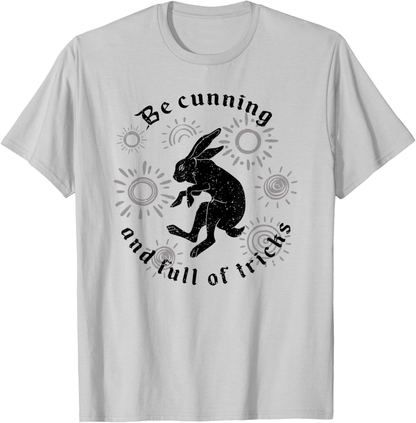 Be Cunning And Full Of Tricks T-Shirt - T-Shirt | Ash