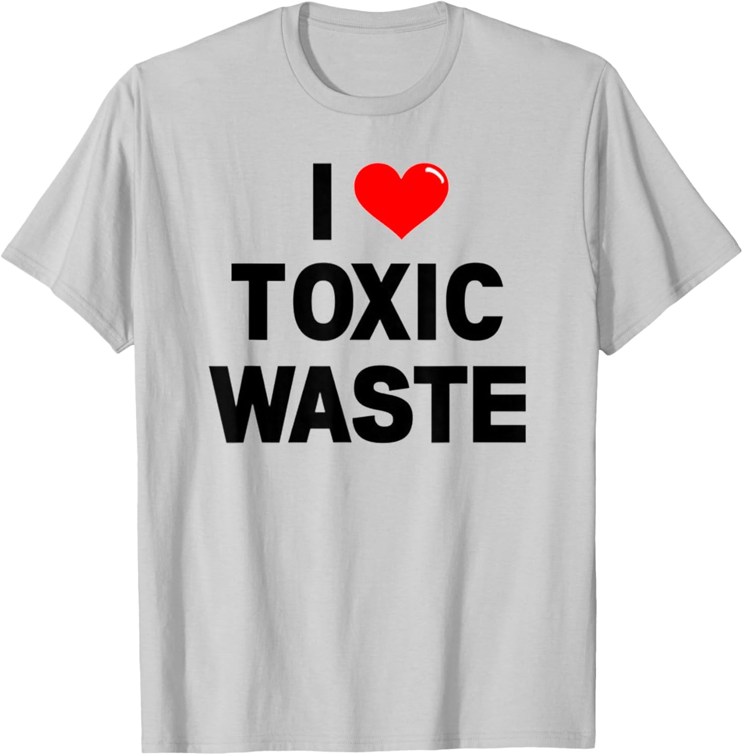 I Love Toxic Waste Funny Retro Pop Culture Genius 80s Val T-Shirt - T-Shirt | Ash