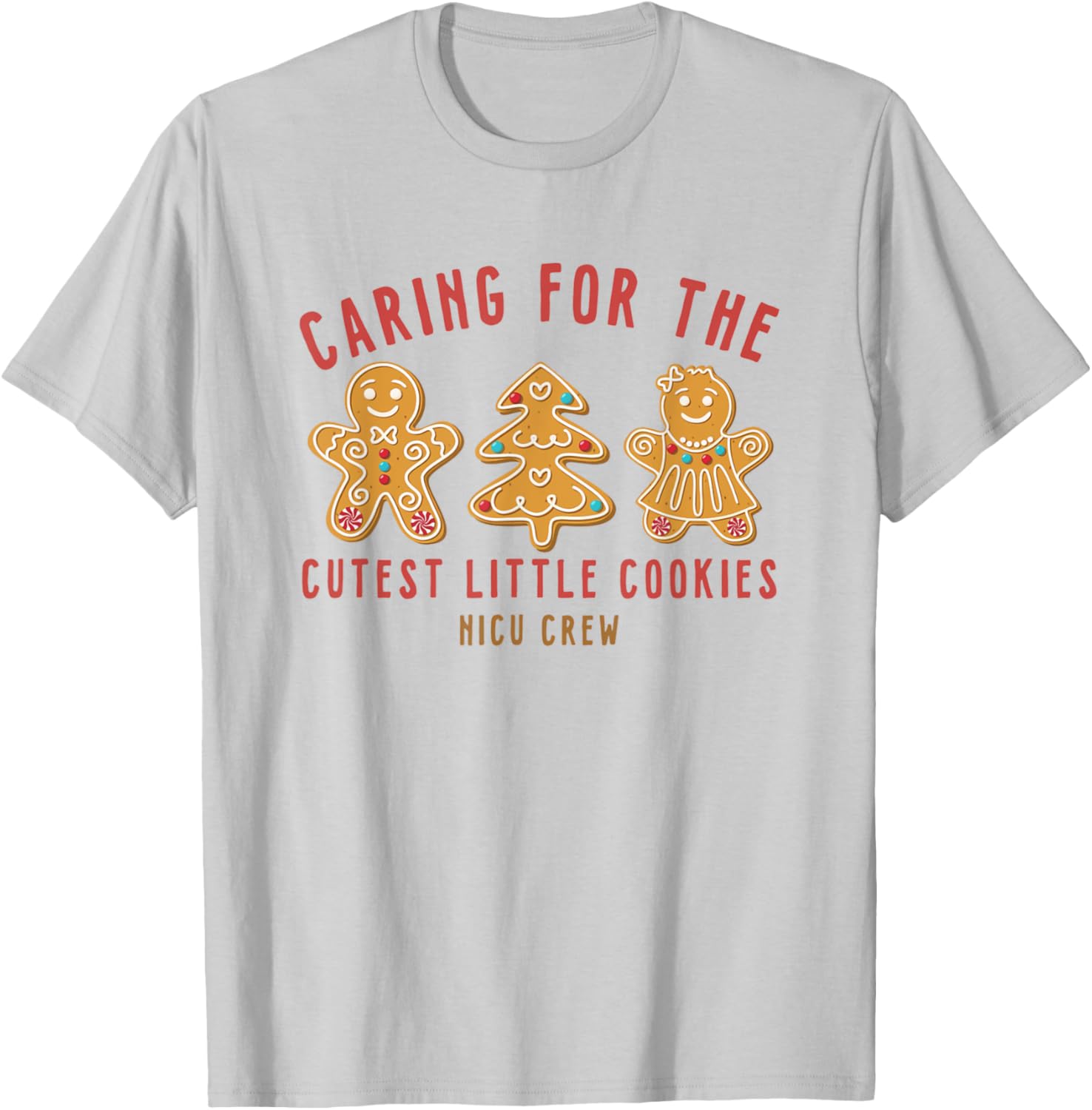 Caring For The Cutest Little Cookies NICU Crew Christmas T-Shirt - T-Shirt | Ash