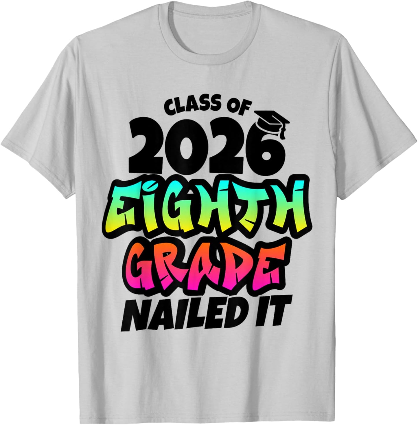 8th Grade Nailed It Graffiti 2026 Middle School Graduation T-Shirt - T-Shirt | Ash