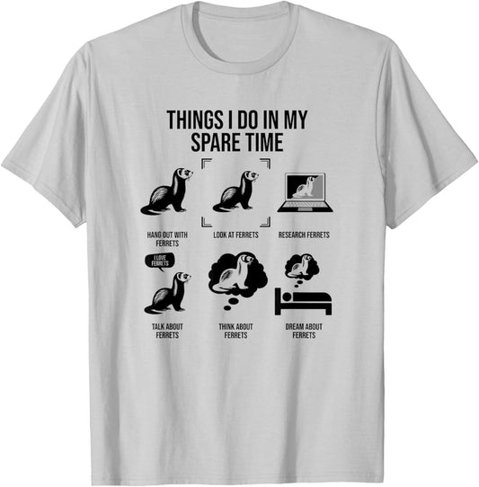 Things I Do In My Spare Time, Funny Ferret T-Shirt - T-Shirt | Ash