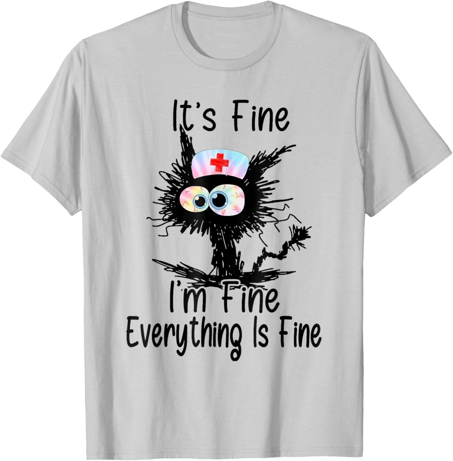 It's Fine I'm Fine Everything Fine Funny Nurse Tie Dye T-Shirt - T-Shirt | Ash