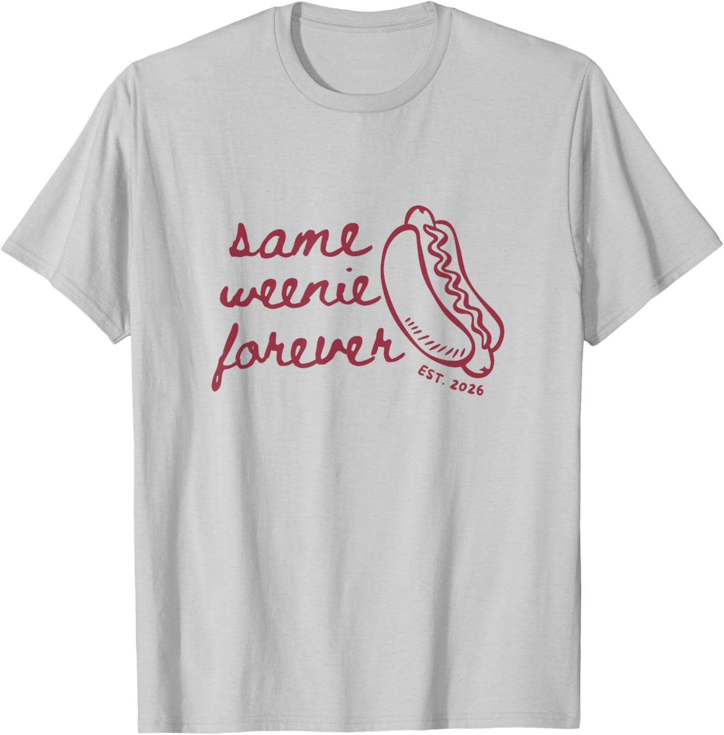 Same Weenie Forever Bachelorette Party Newly Married Couple T-Shirt - T-Shirt | Ash