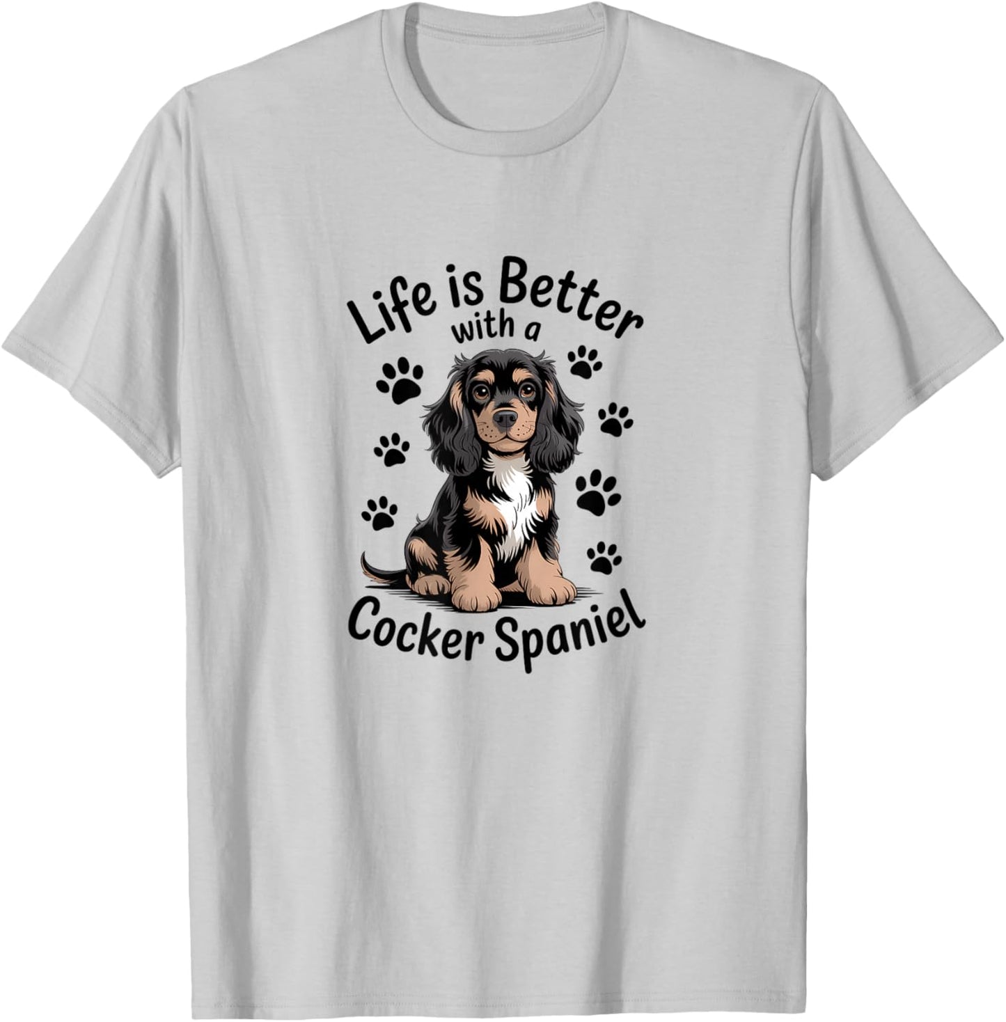 Life is Better with A Cocker Spaniel, Black and Tan Dog T-Shirt - T-Shirt | Ash