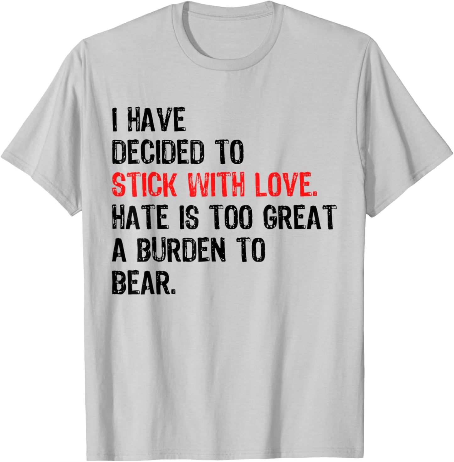 Black History Month I Have Decided to Stick with Love T-Shirt - T-Shirt | Ash