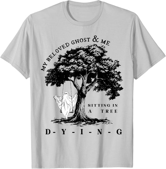 My Beloved Ghost & Me Sitting In A Tree Dying T-Shirt - T-Shirt | Ash