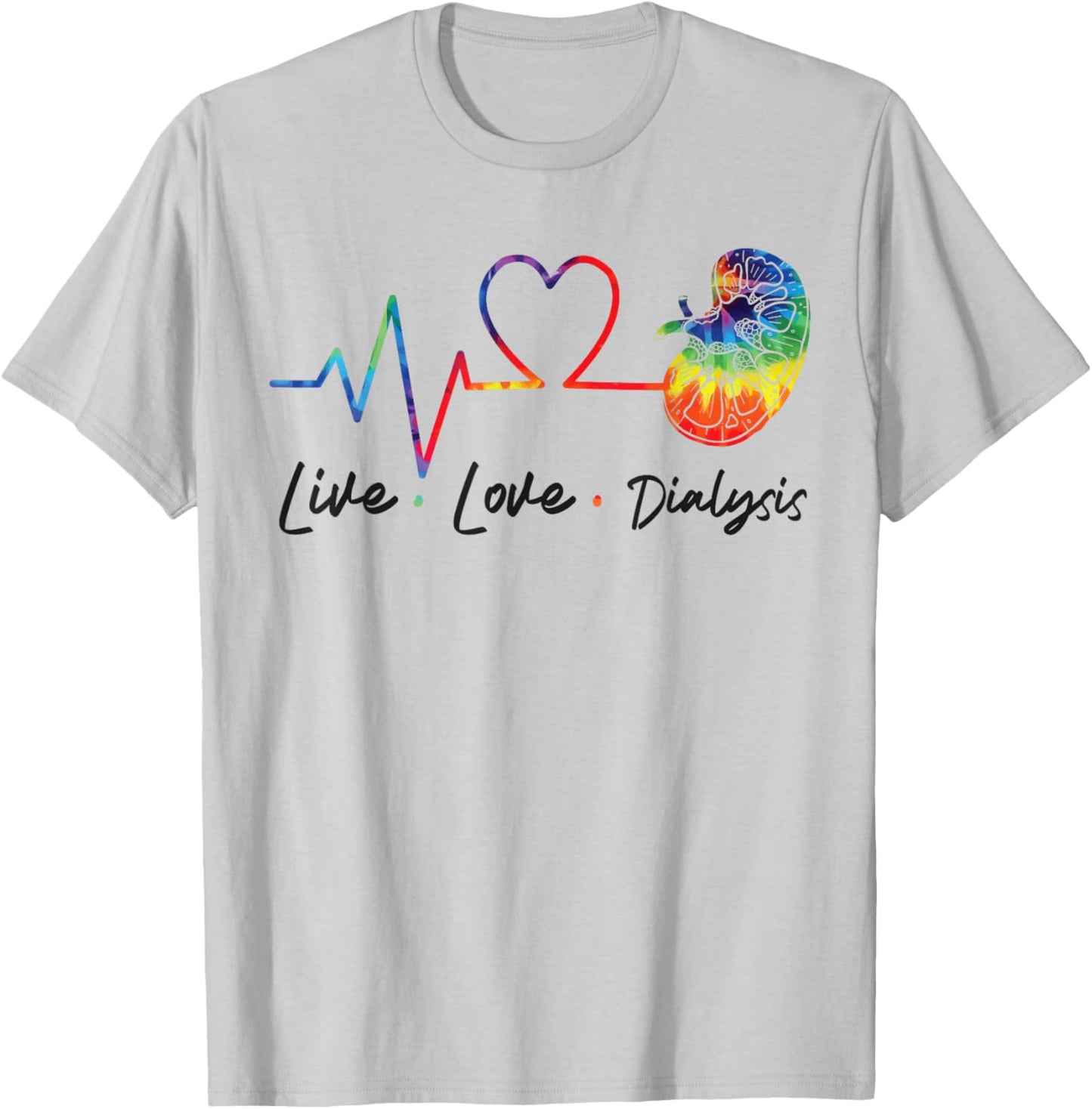 Dialysis Nurse Tech Technician Live Love Dialysis T-Shirt - T-Shirt | Ash