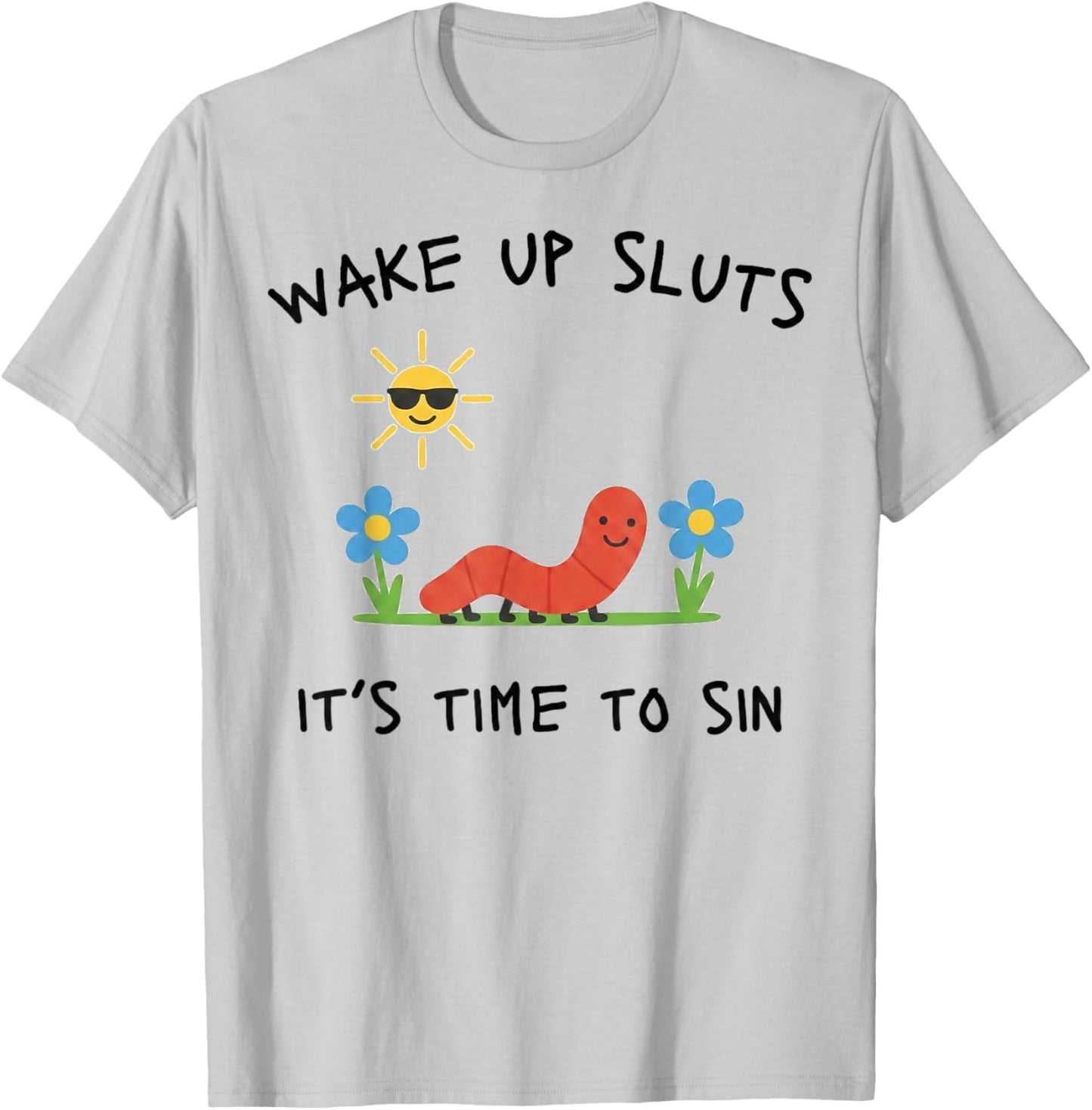 Wake Up Sluts Lustiges Meme - Lustiges Tier sarkastisch Unhinged T-Shirt - T-Shirt | Ash