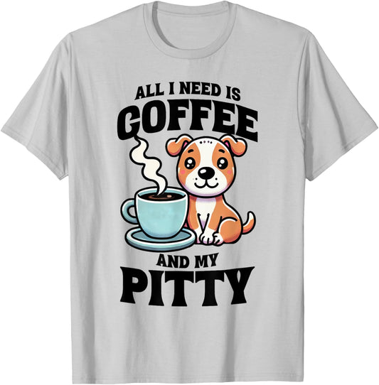 All I Need Is Coffee And My Pitty Pit Bull Dog Lover T-Shirt - T-Shirt | Ash