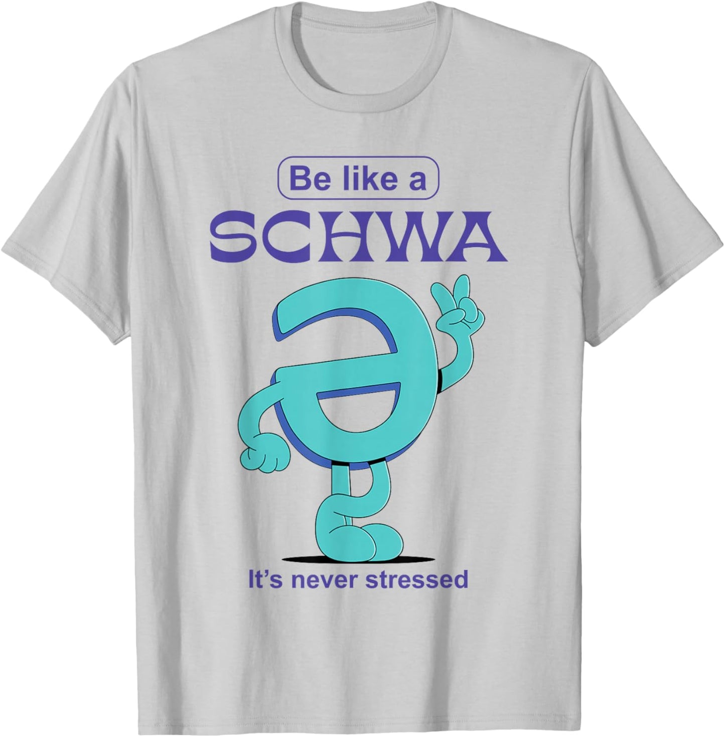 Be Like A Schwa Never Stressed Science Of Reading Teacher T-Shirt - T-Shirt | Ash