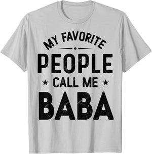 My Favorite People Call Me BABA, Funny BABA Fathers Day T-Shirt - T-Shirt | Ash