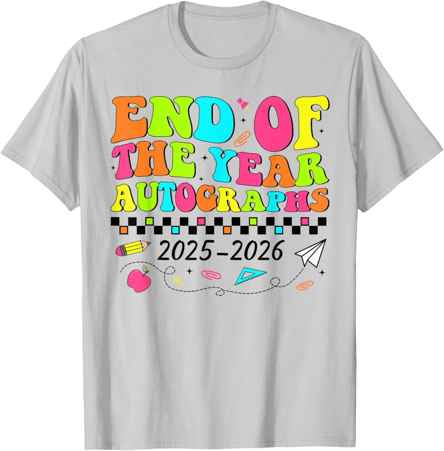 End Of The Year Autographs 2025-2026 Last Day of School T-Shirt - T-Shirt | Ash