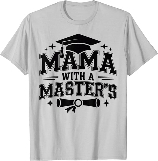 Mama with A Masters Degree Graduation T-Shirt - T-Shirt | Ash