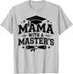 Mama with A Masters Degree Graduation T-Shirt - T-Shirt | Ash
