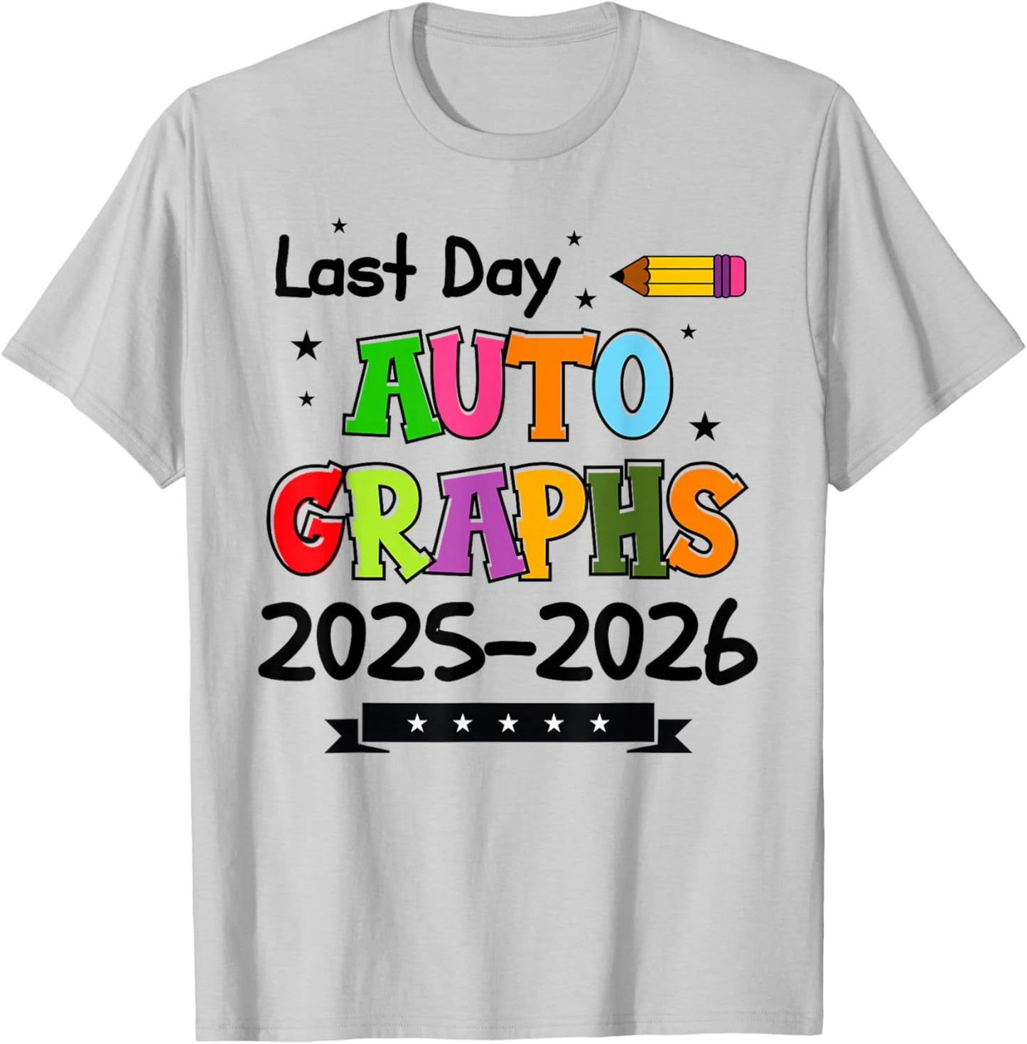 Last Day of School Autographs 2026 End of School Graduation T-Shirt - T-Shirt | Ash
