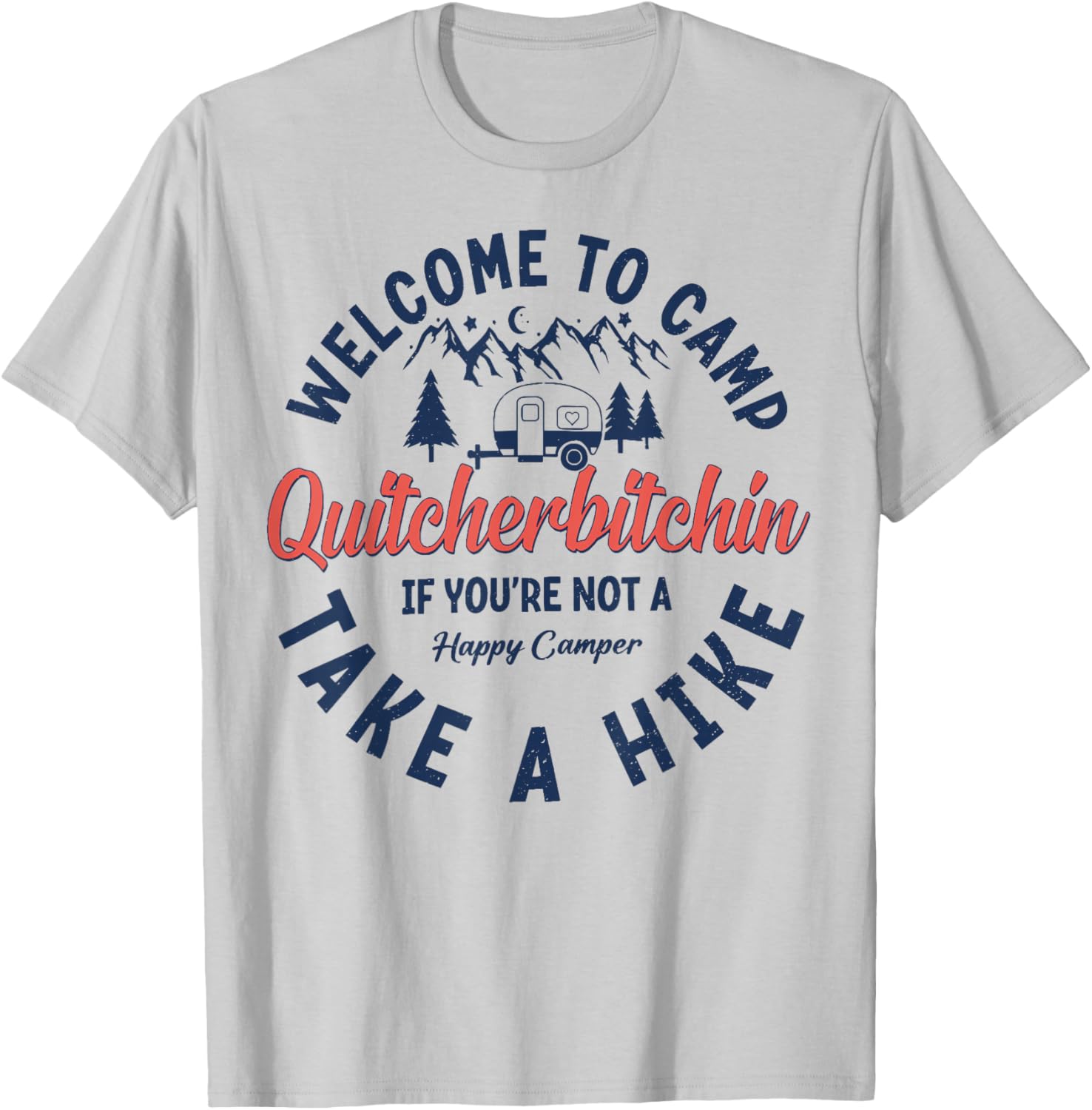 Welcome To Camp Quitcherbitchin If You Not A Happy Camper T-Shirt - T-Shirt | Ash