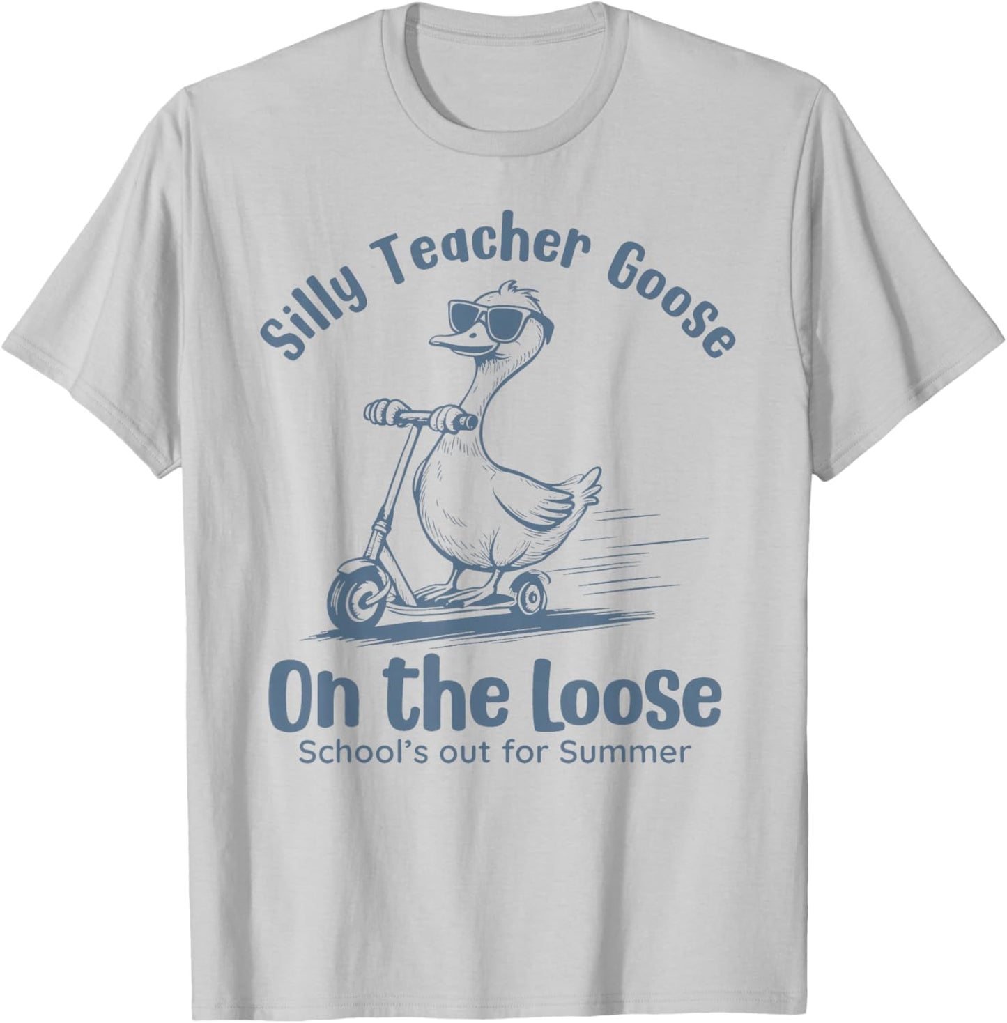 Silly Teacher Goose On The Loose School's Out for Summer T-Shirt - T-Shirt | Ash