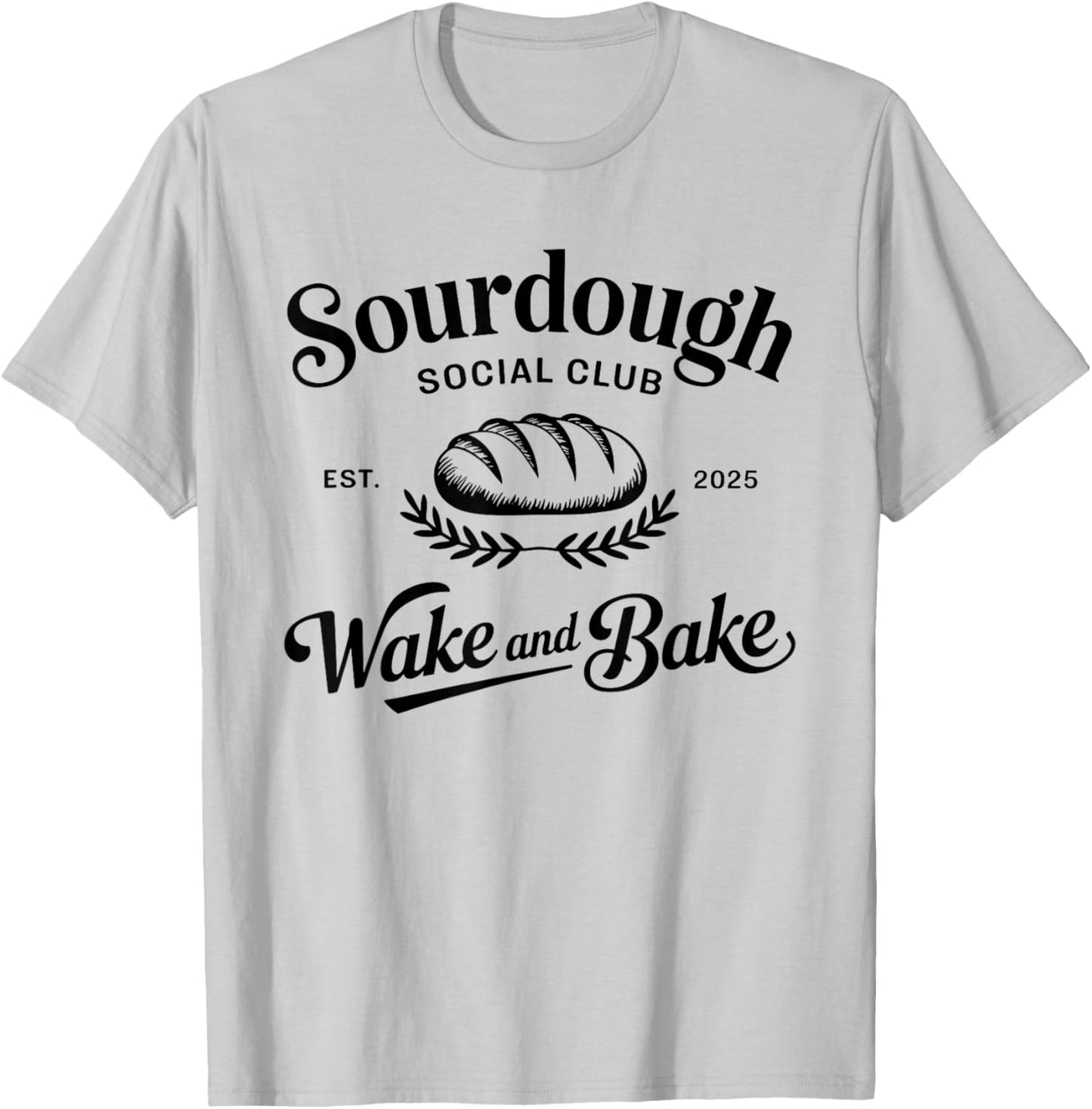 Sourdough Social Club Bakery Wake & Bake Bread Lover T-Shirt - T-Shirt | Ash