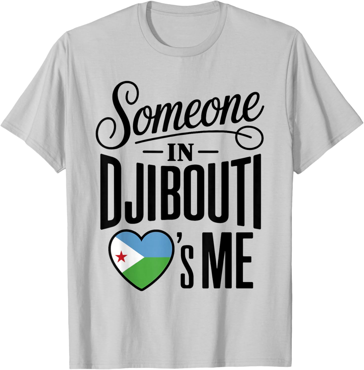 Someone in Djibouti Loves Me Heart Symbol T-Shirt - T-Shirt | Ash