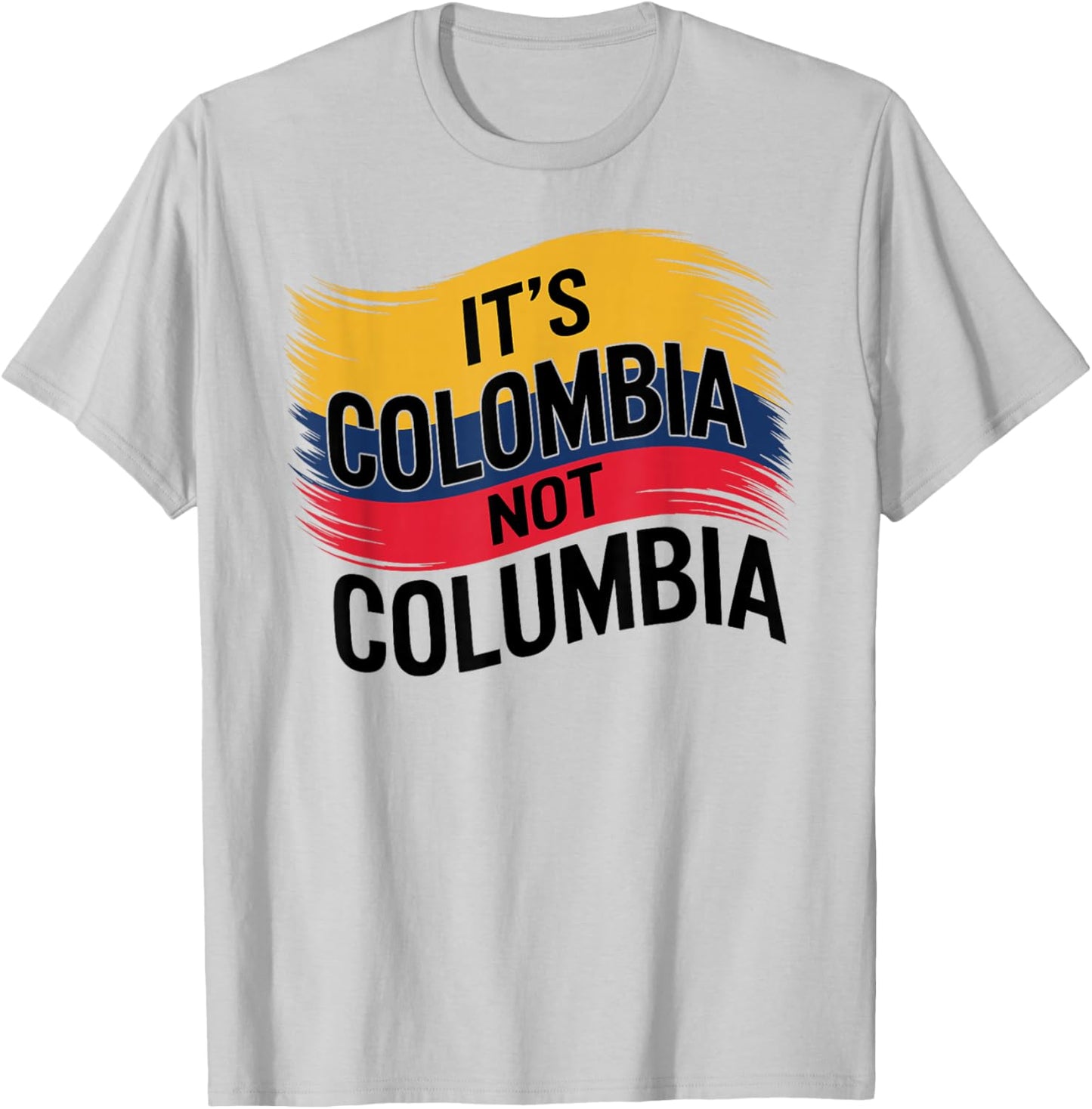 Its Colombia Not Columbia Colombian Caleños Bogota Medellin T-Shirt - T-Shirt | Ash