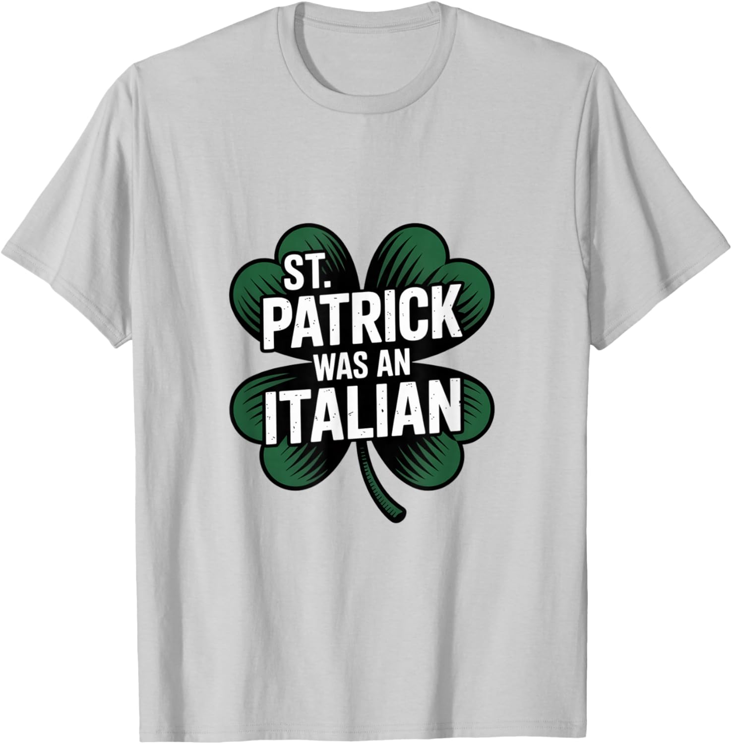 St Patrick was Italian Funny Humor History T-Shirt - T-Shirt | Ash