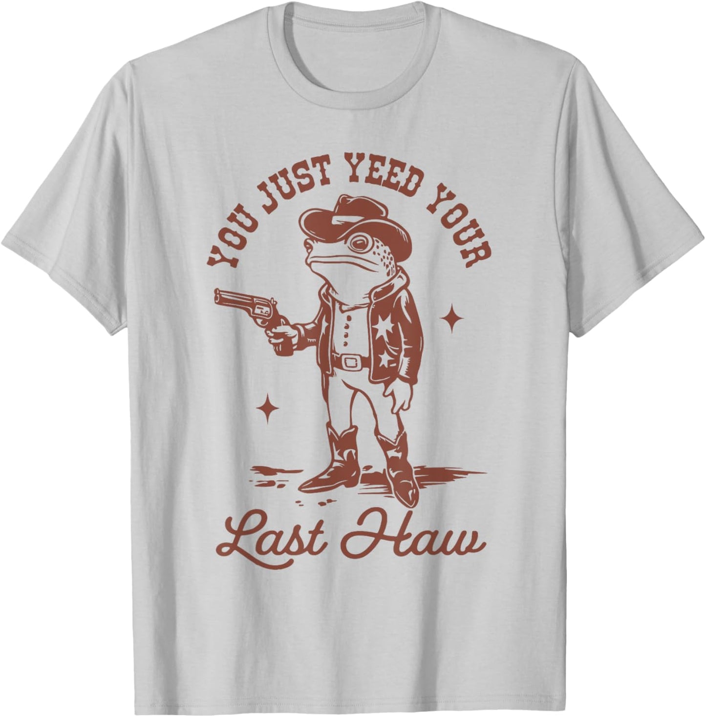 You Just Yee'd Your Last Haw T-Shirt - T-Shirt | Ash