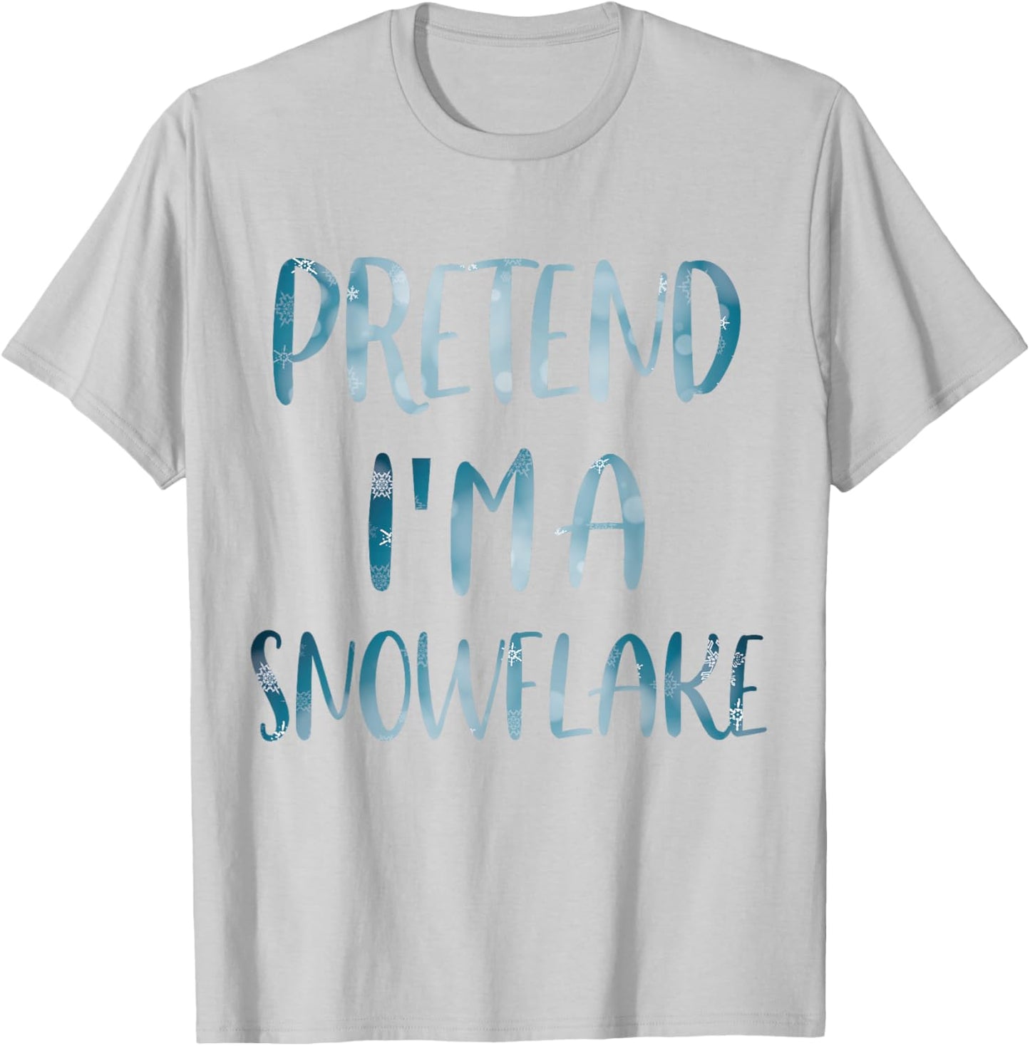 Pretend I'm A Snowflake Costume Halloween Simple Snow-Flake T-Shirt - T-Shirt | Ash