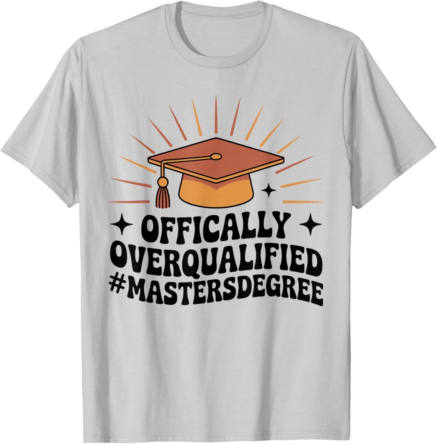 Officially Overqualified Funny Masters Degree T-Shirt - T-Shirt | Ash