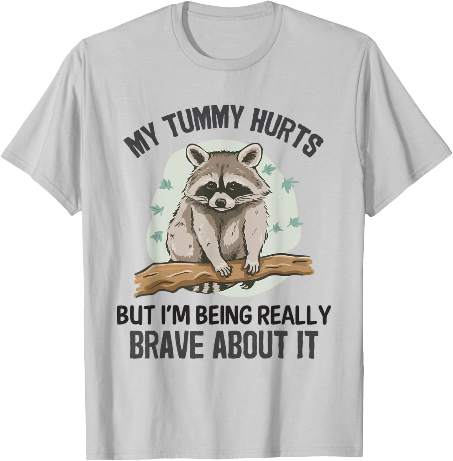 Raccoon Funny My Tummy Hurts Weird Meme Raccoon Humor T-Shirt - T-Shirt | Ash