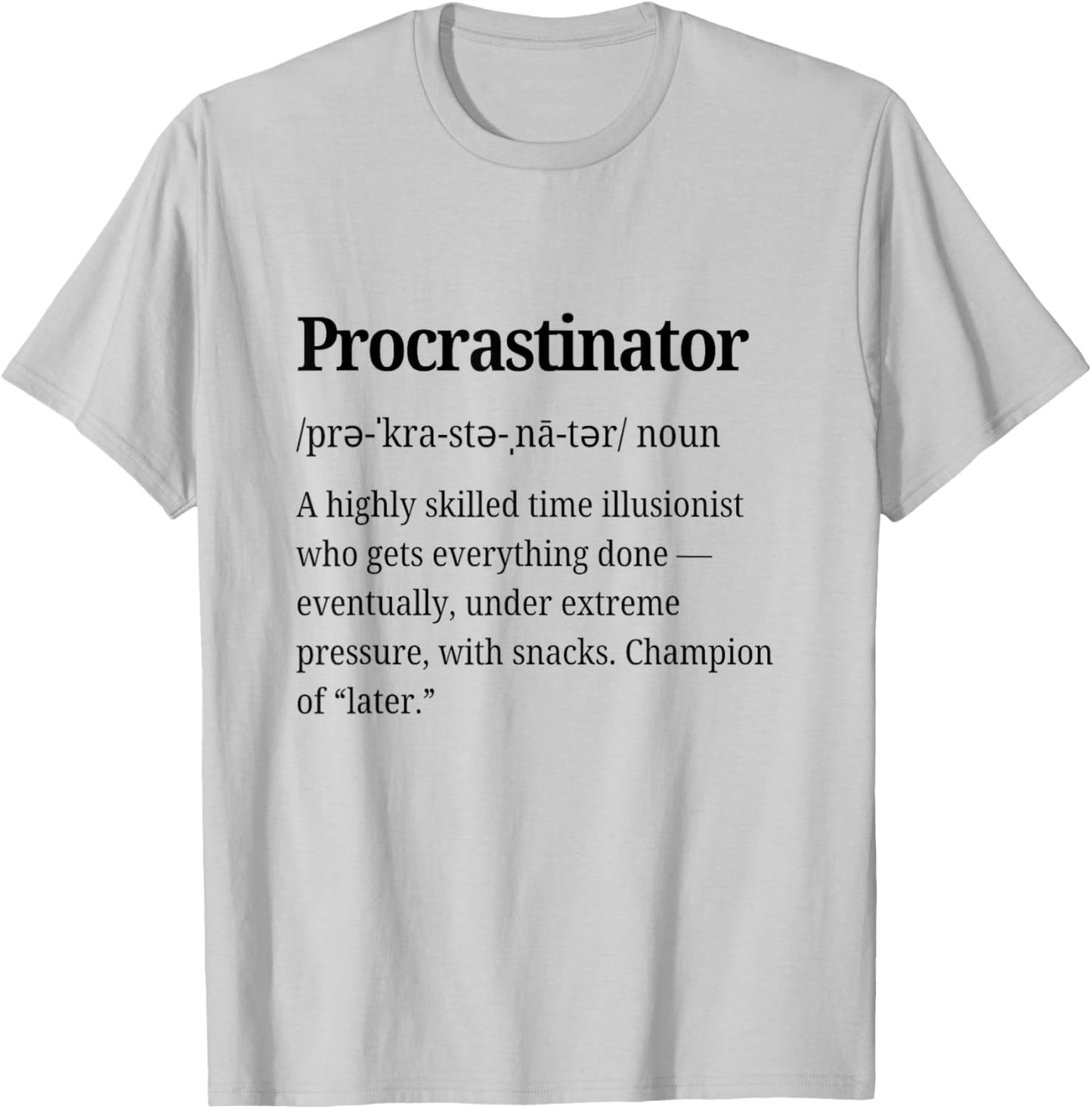 Procrastinator Definition Funny Procrastination Personality T-Shirt - T-Shirt | Ash