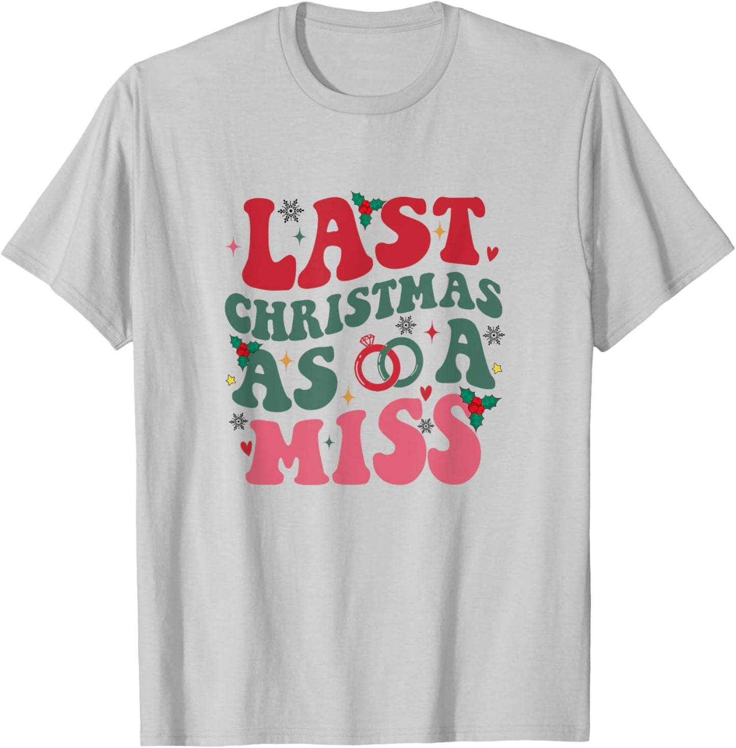 Last Christmas As A Miss Funny Christmas Future Bride T-Shirt - T-Shirt | Ash