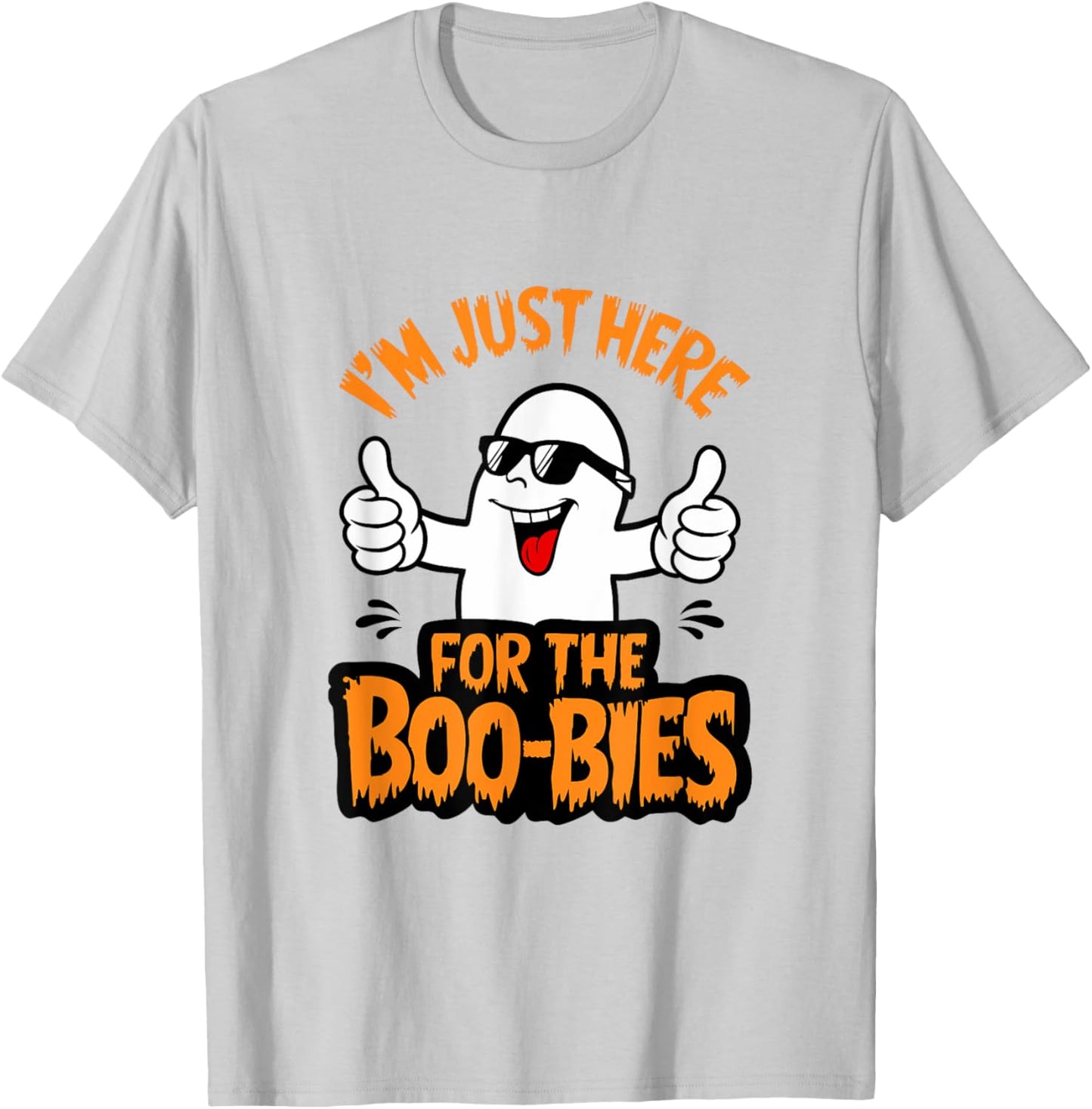 I'm Just Here For The Boo-bies Ghost Funny Naughty Halloween T-Shirt - T-Shirt | Ash