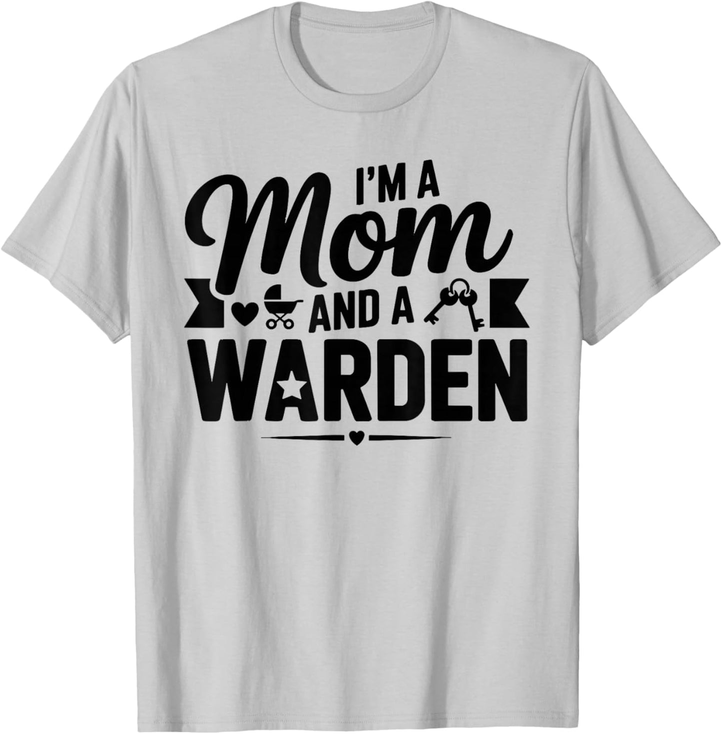I'm A Mom and A Warden for Wardens Shirt T-Shirt - T-Shirt | Ash