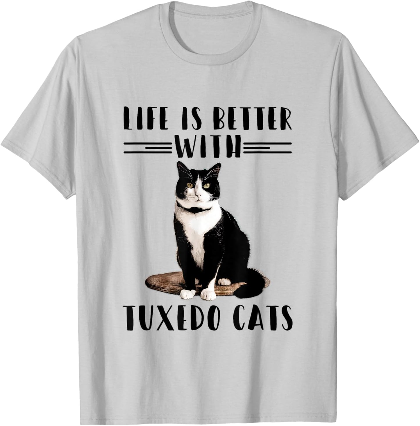 Funny Cat Shirt Life Is Better With Tuxedo Cats Pet Lover Women Girls Kids T-Shirt - T-Shirt | Ash