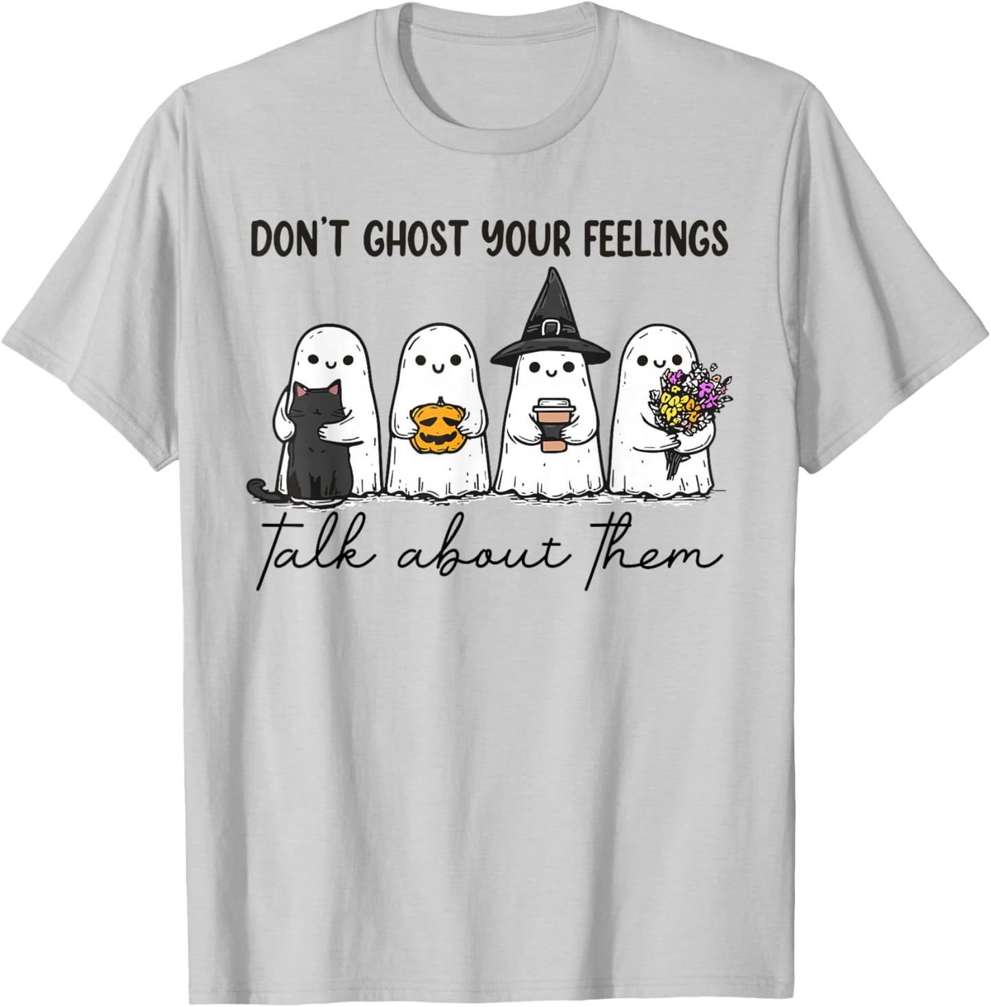 Don't Ghost Your Feelings Mental Health Awareness Halloween T-Shirt - T-Shirt | Ash